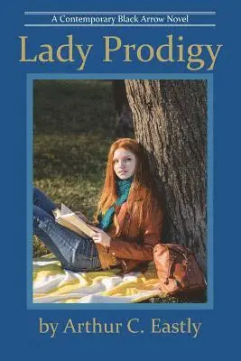 Arthur C. Eastly - Lady Prodigy: A Contemporary Black Arrow Novel, Häftad. Tillgänglighet: Lägg i varukorg
