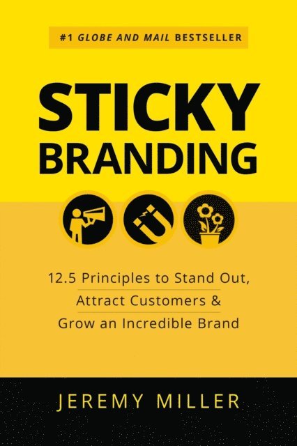 Jeremy Miller - Sticky Branding: 12.5 Principles to Stand Out, Attract Customers & Grow an Incredible Brand, E-bok