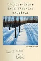 Pierre Geldart - L'observateur dans l'espace physique, Häftad. Tillgänglighet: Lägg i varukorg