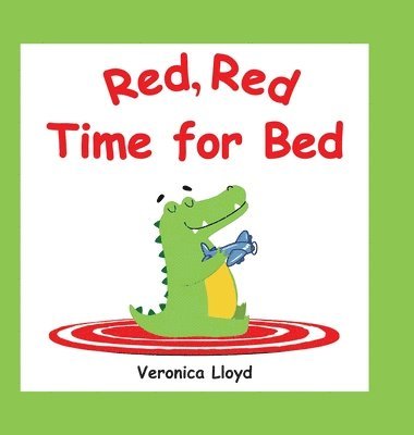 Veronica M Lloyd - Red, Red, Time for Bed, Inbunden