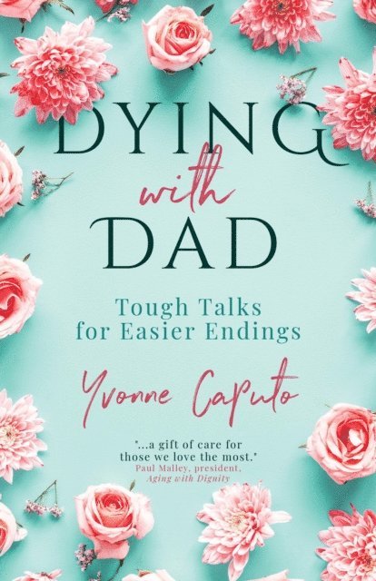 Yvonne Caputo - Dying With Dad, E-bok