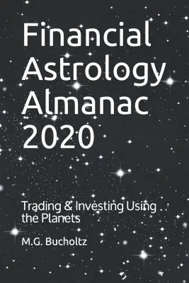 M. G. Bucholtz - Financial Astrology Almanac 2020: Trading & Investing Using the Planets, Häftad. Tillgänglighet: Lägg i varukorg