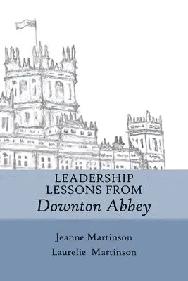 Jeanne Martinson, Laurelie Martinson - Leadership Lessons From Downton Abbey, Häftad. Tillgänglighet: Lägg i varukorg