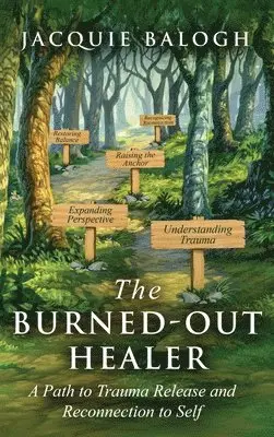 Jacquie Balogh - The Burned-Out Healer: A Path to Trauma Release and Reconnection to Self, Inbunden. Tillgänglighet: Lägg i varukorg