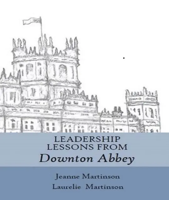 Jeanne Martinson, Laurelie Martinson - Leadership Lessons From Downton Abbey, E-bok. Tillgänglighet: Lägg i varukorg