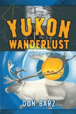 Don Barz - Yukon Wanderlust, Häftad. Tillgänglighet: Lägg i varukorg