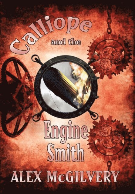 Alex McGilvery - Calliope and the Engine Smith, E-bok