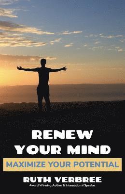 Ruth Verbree - Renew Your Mind, Maximize Your Potential, Häftad. Tillgänglighet: Lägg i varukorg