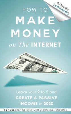 Raphael Leonardo - How to Make Money on the Internet, Häftad