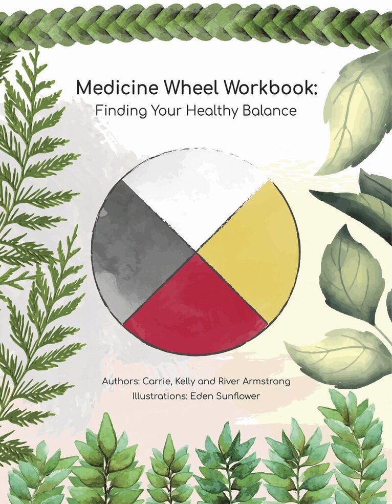 Carrie Armstrong - Medicine Wheel Workbook: Finding Your Healthy Balance, Häftad. Tillgänglighet: Lägg i varukorg