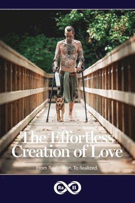 Infinity Ra El - The Effortless Creation of Love: From Realization. To Realized., Häftad