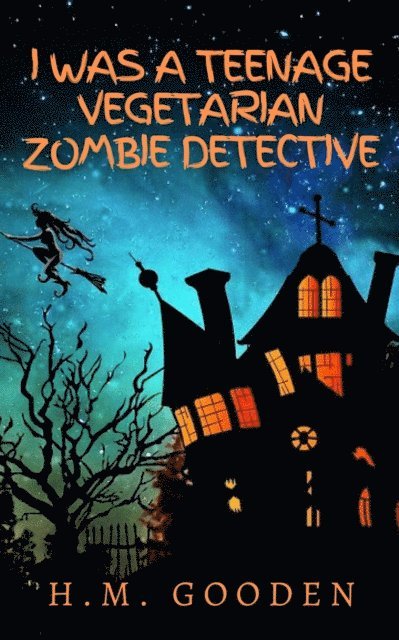 H. M. Gooden - I was a Teenage Vegetarian Zombie Detective, E-bok