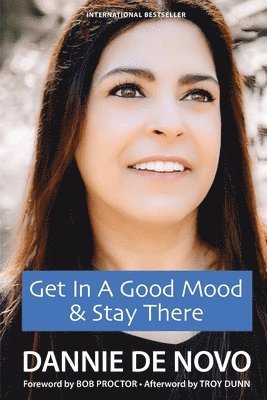 Troy Dunn - Get in a Good Mood & Stay There, Häftad