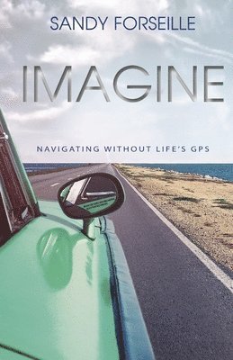 Sandy Forseille - Imagine: Navigations Without Life's GPS, Häftad. Tillgänglighet: Lägg i varukorg
