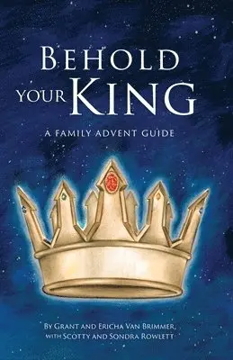 Grant Van Brimmer, Ericha Van Brimmer, Scotty Rowlett - Behold Your King, Häftad. Tillgänglighet: Lägg i varukorg