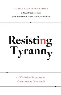 Tobias Riemenschneider, John MacArthur - Resisting Tyranny, Häftad. Tillgänglighet: Lägg i varukorg