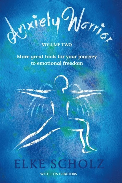 Elke Scholz - Anxiety Warrior - Volume Two: More great tools for your journey to emotional freedom, E-bok. Tillgänglighet: Lägg i varukorg