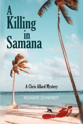 Richard Schwindt - A Killing in Samana: A Chris Allard Mystery, Häftad