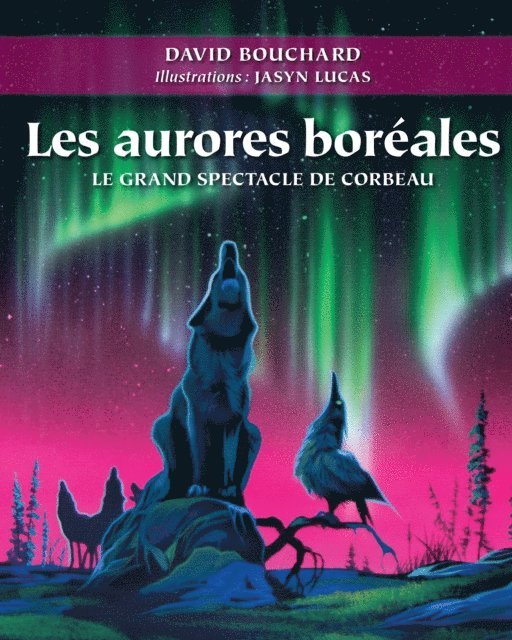Bouchard David Bouchard - Les aurores boréales : Le grand spectacle de corbeau, E-bok
