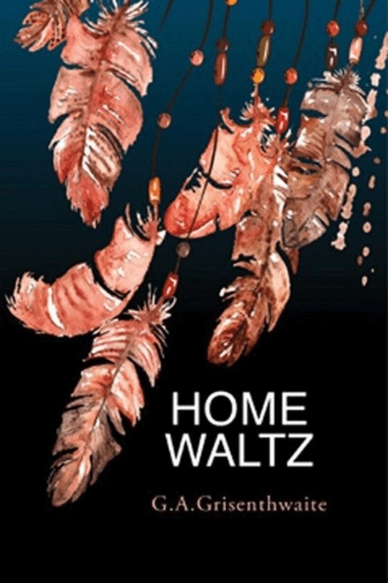 G. A. Grisenthwaite - Home Waltz, Häftad