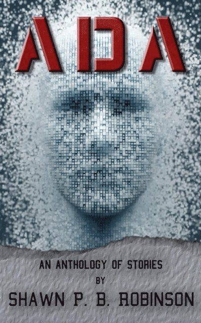 Shawn P. B. Robinson - ADA: An Anthology of Short Stories, E-bok