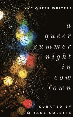 M Jane Colette, Alyssa Linn Palmer, Beatrice Aucoin - Queer Summer Night in Cowtown, Häftad. Tillgänglighet: Lägg i varukorg