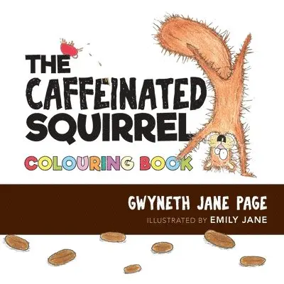 Gwyneth Jane Page - Caffeinated Squirrel - Colouring Book, Häftad. Tillgänglighet: Lägg i varukorg