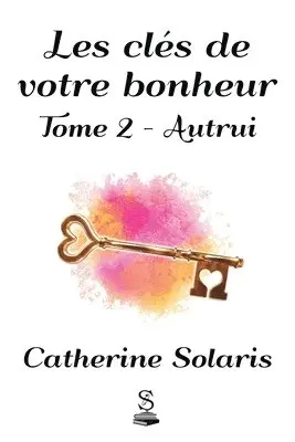 Catherine Solaris - Les clés de votre bonheur, Häftad. Tillgänglighet: Lägg i varukorg