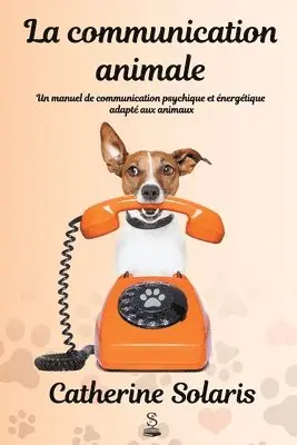 Catherine Solaris - La communication animale, Häftad. Tillgänglighet: Lägg i varukorg
