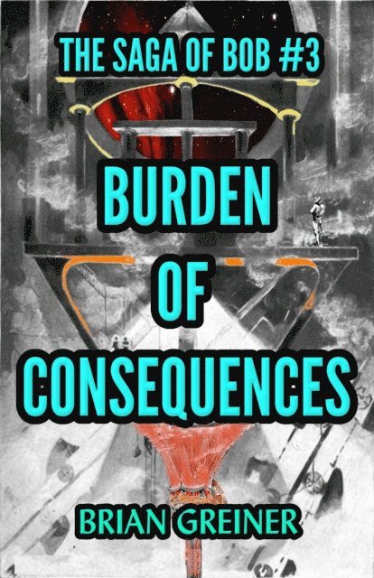 Brian Greiner - Burden of Consequences, E-bok