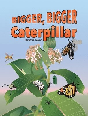 Barbara a Fanson - Bigger Bigger Caterpillar, Inbunden. Tillgänglighet: Lägg i varukorg