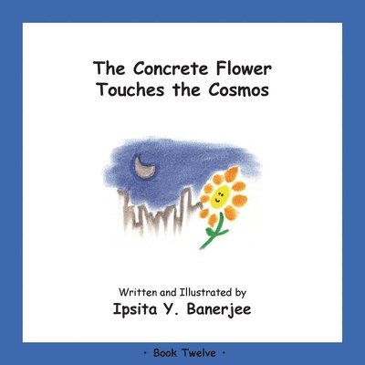 Ipsita Y Banerjee, Veena Claudia Zbar - Concrete Flower Touches the Cosmos, Häftad. Tillgänglighet: Lägg i varukorg
