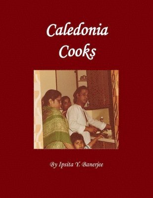 Ipsita Y Banerjee, Leah Fowler - Caledonia Cooks, Häftad. Tillgänglighet: Lägg i varukorg