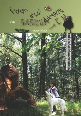 Eelonqa K Harris - Sasquatch Medicine - ᓵᔅᑯᐊᑦᔅ ᐊᓪᓚᐃᑦ ᐃᓅᓕᓴᐅᑎᖓ, Häftad