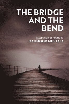 Mahmood Mustafa - Bridge and the Bend, Häftad