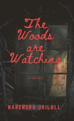 Narendra Jailall - Woods are Watching, Inbunden