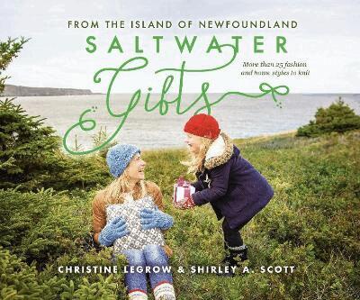 Christine LeGrow, Shirley A. Scott - Saltwater Gifts from the Island of Newfoundland, Häftad