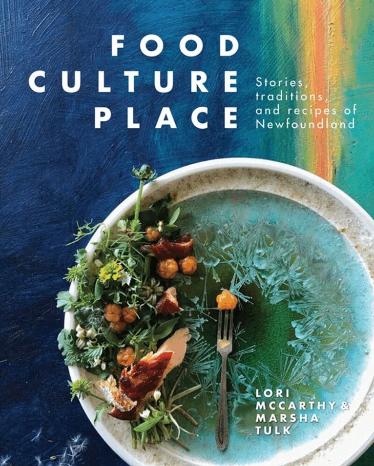 Lori McCarthy, Marsha Tulk - Food, Culture, Place, Inbunden