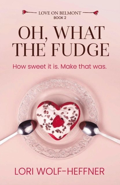 Lori Wolf-Heffner - Oh, What the Fudge, E-bok
