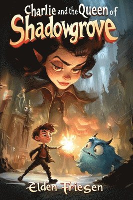 Elden Friesen - Charlie and the Queen of Shadowgrove, Häftad