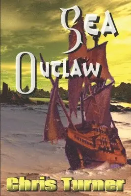 Chris Turner - Sea Outlaw, Häftad. Tillgänglighet: Tillfälligt slut