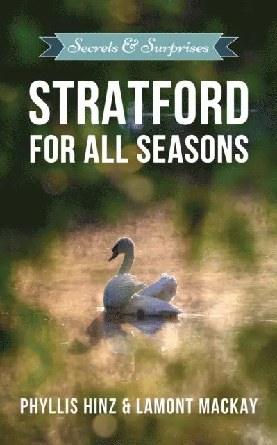 Lamont Mackay, Phyllis Hinz - Stratford For All Seasons: Secrets & Surprises, E-bok. Tillgänglighet: Lägg i varukorg