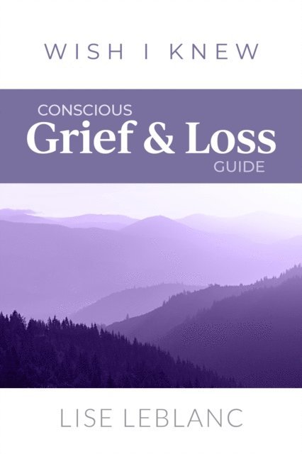 Lise Leblanc - Conscious Grief & Loss Guide, E-bok