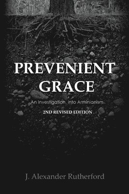 J Alexander Rutherford - Prevenient Grace, Häftad