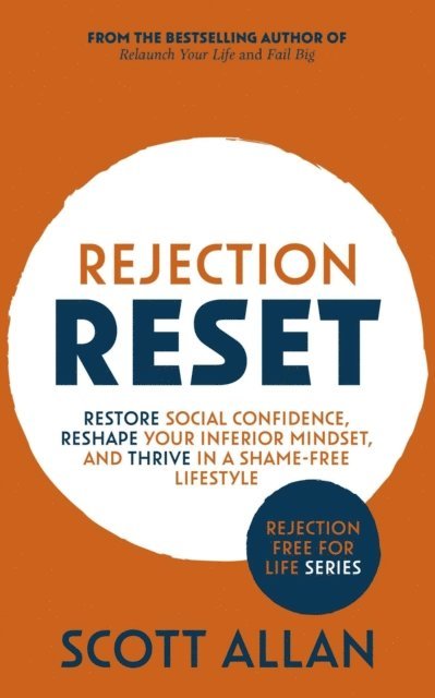 Scott Allan - Rejection Reset: Restore Social Confidence, Reshape Your Inferior Mindset, and Thrive In a Shame-Free Lifestyle, E-bok