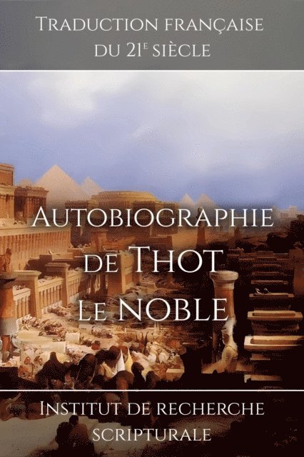 Institut de recherche scripturale - Autobiographie de Thot le noble, E-bok