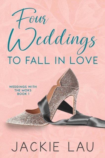 Jackie Lau - Four Weddings to Fall in Love, E-bok