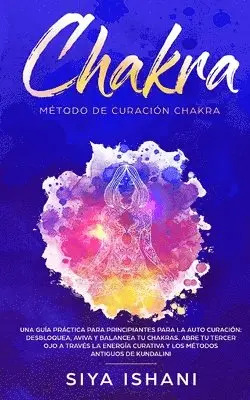 Siya Ishani - Método de Curación Chakra, Häftad. Tillgänglighet: Lägg i varukorg