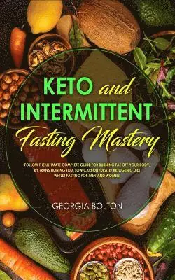 Georgia Bolton - Keto and Intermittent Fasting Mastery, Häftad. Tillgänglighet: Tillfälligt slut