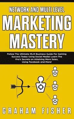 Graham Fisher - Network and Multi Level Marketing Mastery, Häftad. Tillgänglighet: Tillfälligt slut